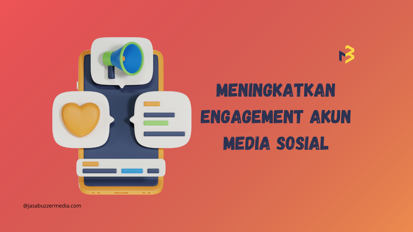 Pentingnya Meningkatkan Engagement Akun Media Sosial