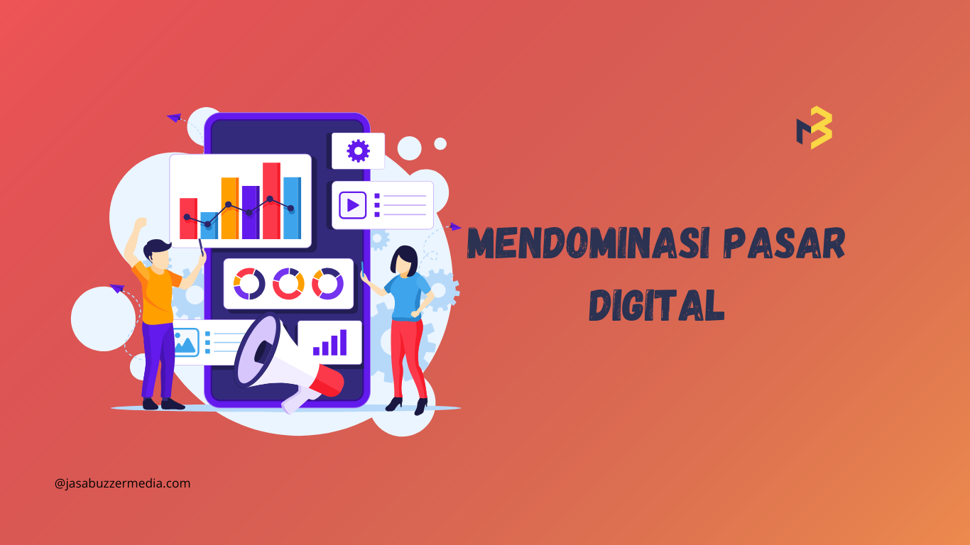 Tips Buat Kamu yang Mencoba Mendominasi Pasar Digital