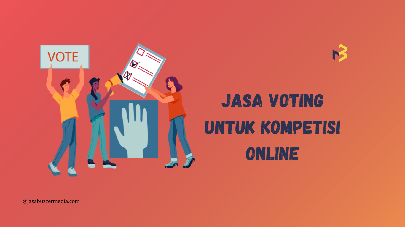 Berpeluang Menang Kompetisi dengan Jasa Voting