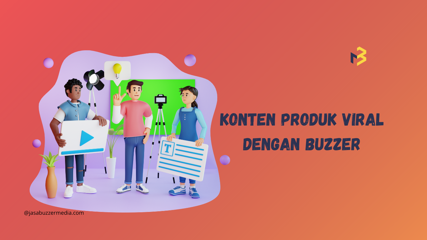 Bikin Konten Produk Viral dengan Buzzer