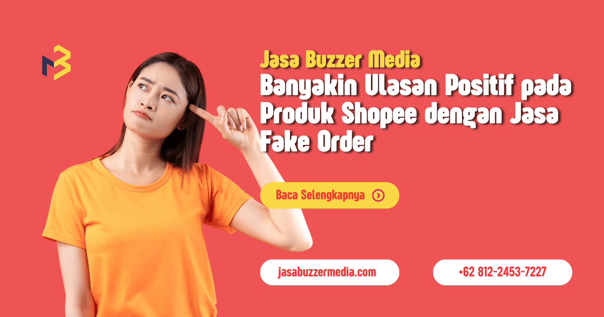 Banyakin Ulasan Positif pada Produk Shopee dengan Jasa Fake Order