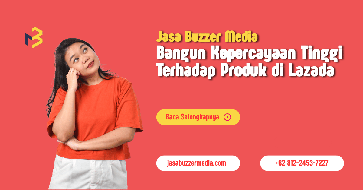 Bangun Kepercayaan Tinggi Terhadap Produk di Lazada