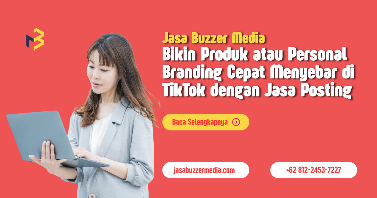 Bikin Produk atau Personal Branding Cepat Menyebar di TikTok dengan Jasa Posting